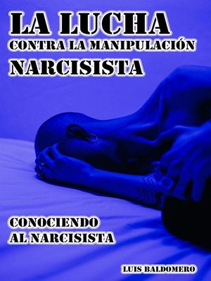 cover image of La Lucha Contra la Manipulación Narcisista, Conociendo al Narcisista